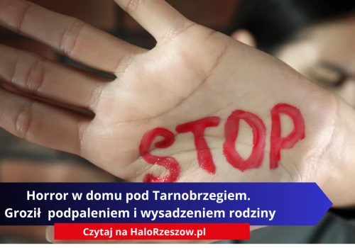 Horror w domu pod Tarnobrzegiem. Groził  podpaleniem i wysadzeniem rodziny