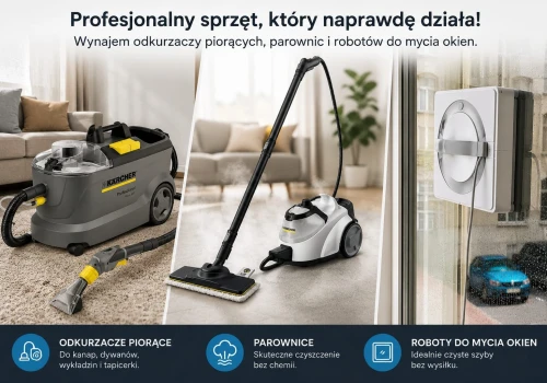 Wynajem odkurzaczy piorących, parownic i robotów do mycia okien w Bielsku-Białej - jak skutecznie posprzątać dom?