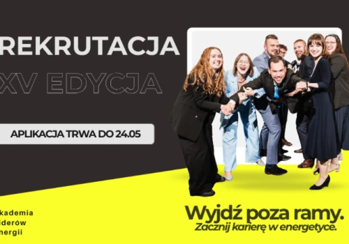 XV edycja Akademii Liderów Energii: trwa rekrutacja do programu, który otwiera drzwi do branży energetyki!
