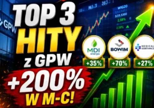 +200% w m-c! TOP 3 rakiety z GPW! Nowy inwestor, nowy kontrakt i rewelacyjne wyniki! To pewniaki na lato 2026!