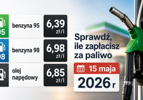Sprawdź, ile zapłacisz za paliwo 15 maja 2026 r!