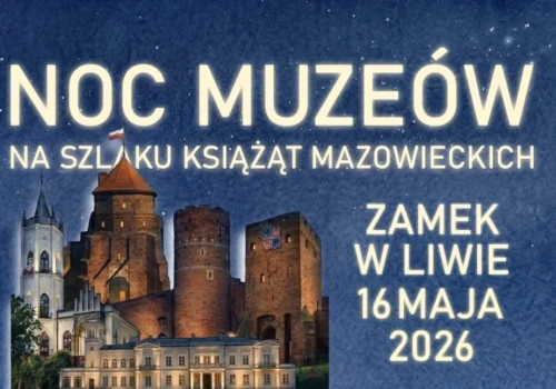 Noc Muzeów w Liwie, w Węgrowie i w Łochowie