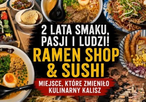 Od ryzykownego pomysłu do kulinarnego hitu. Ramen Shop & Sushi świętuje 2 lata w Kaliszu