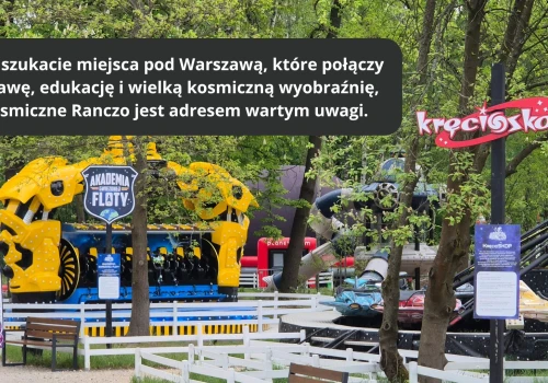 Kosmiczne Ranczo pod Warszawą. Rodzinna wyprawa, w której zabawa spotyka się z nauką