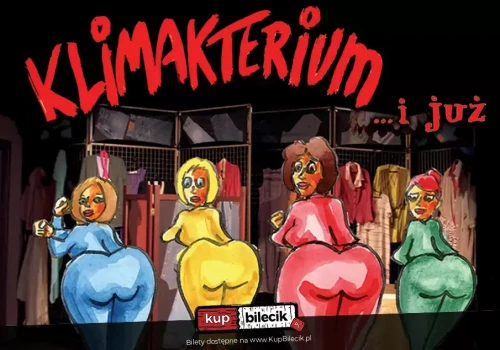 Klimakterium... i już - komedia nie tylko dla pań