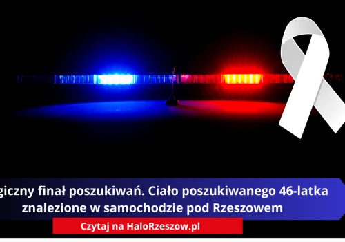 Tragiczny finał poszukiwań. Ciało poszukiwanego 46-latka znalezione w samochodzie pod Rzeszowem