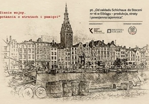 Od zakładu Schichaua do Stoczni nr 16 w Elblągu - wykład dr. Marcina Westphala