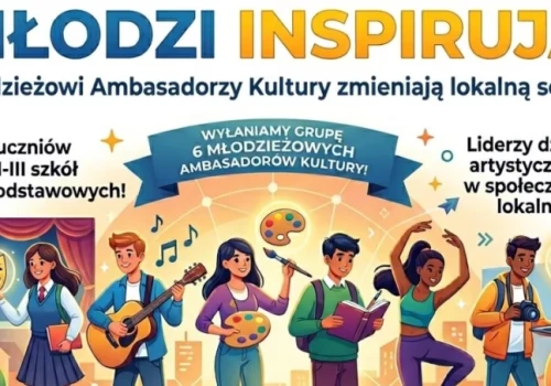 MŁODZI INSPIRUJĄ! Młodzieżowi Ambasadorzy Kultury zmieniają lokalną scenę w Ciechanowie!