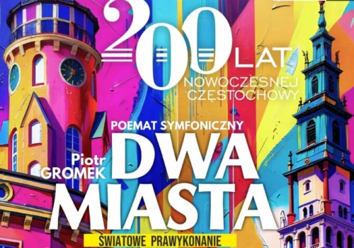 „Dwa Miasta” zabrzmią po raz pierwszy. Częstochowa uczci jubileusz niezwykłym koncertem