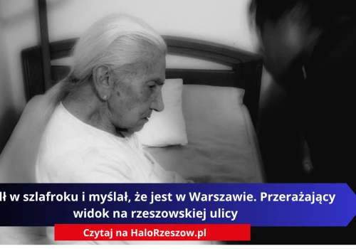 Szedł w szlafroku i myślał, że jest w Warszawie. Przerażający widok na rzeszowskiej ulicy