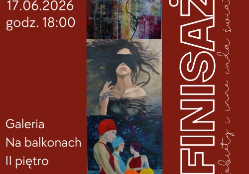 Finisaż wystawy „Kobieta i inne cuda świata” w CSE Światowid