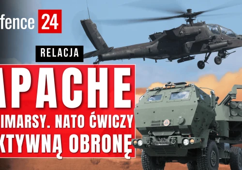 Apache i HIMARSy. NATO ćwiczy aktywną obronę