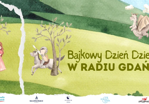 BAJKOWY DZIEŃ DZIECKA W RADIU GDAŃSK JUŻ WKRÓTCE!