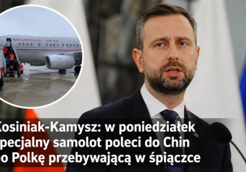 Kosiniak-Kamysz: w poniedziałek specjalny samolot poleci do Chin po Polkę przebywającą w śpiączce