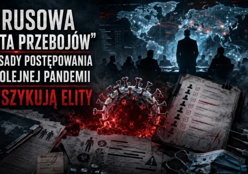 WIRUSOWA „LISTA PRZEBOJÓW” I ZASADY POSTĘPOWANIA W KOLEJNEJ PANDEMII – CO SZYKUJĄ ELITY ?