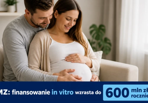 MZ: finansowanie in vitro wzrasta do 600 mln zł rocznie!