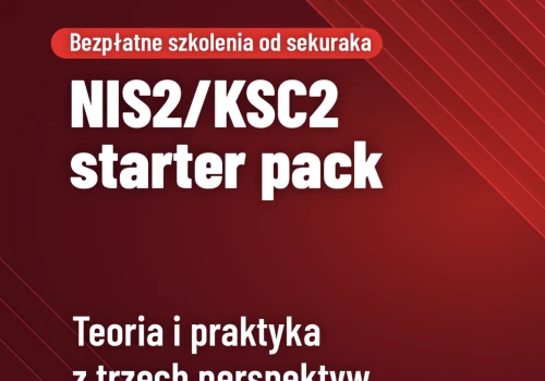 NIS2/KSC2… ale właściwie od czego zacząć? Starter Pack od sekuraka