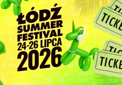 Bilety na Łódź Summer Festival 2026. Jak je zdobyć?