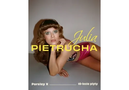Julia Pietrucha - Parsley X - Koncert jubileuszowy w Cavatina Hall
