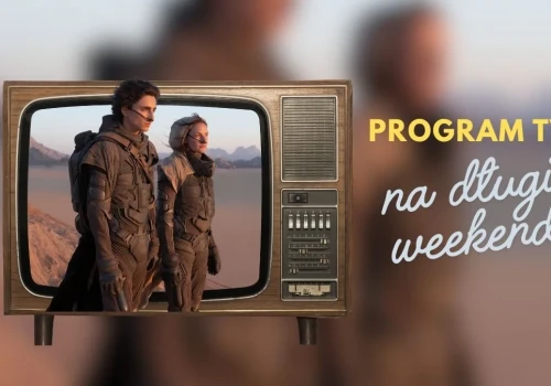 Program TV na długi weekend. Co obejrzeć? Wybór jest spory