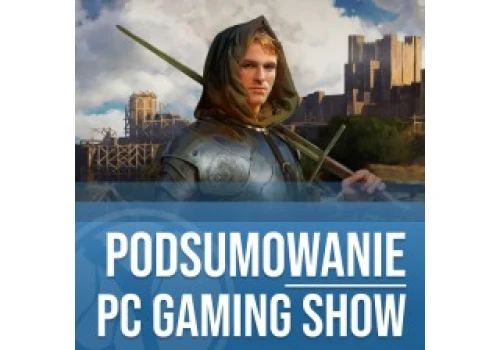 Krótkie podsumowanie PC Gaming Show. Twierdza 4, remaster pierwszego Thiefa, data premiery Valheim 1.0 i mnóstwo innych zapowiedzi