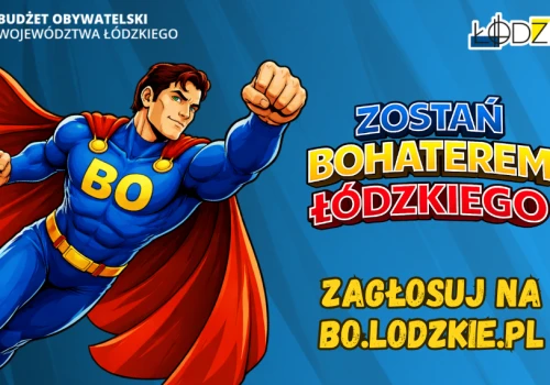 Zostań bohaterem swojej okolicy. Już teraz zagłosuj w Budżecie Obywatelskim Województwa Łódzkiego