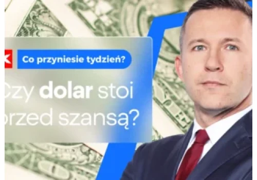 Czy dolar stoi przed szansą? Co przyniesie tydzień? – dr Przemysław Kwiecień