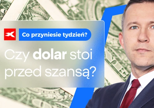 Czy dolar stoi przed szansą? Co przyniesie tydzień?