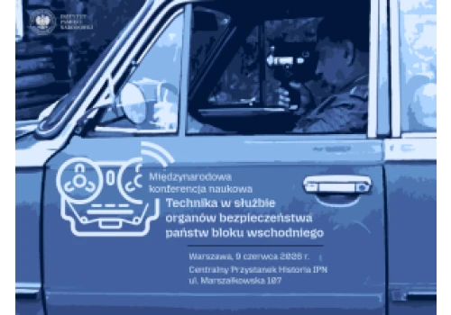 Międzynarodowa konferencja naukowa „Technika w służbie organów bezpieczeństwa państw bloku wschodniego”