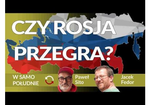 Kto może zastąpić Putina - Na co jeszcze stać Ukrainę - Jacek Fedor - Paweł Sito REPLAY