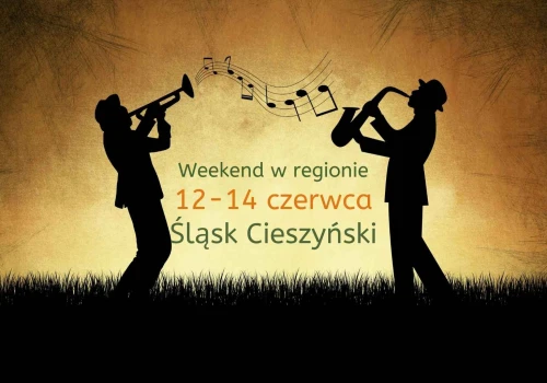Intensywny weekend na Śląsku Cieszyńskim. Sprawdź wydarzenia od 12 do 14 czerwca