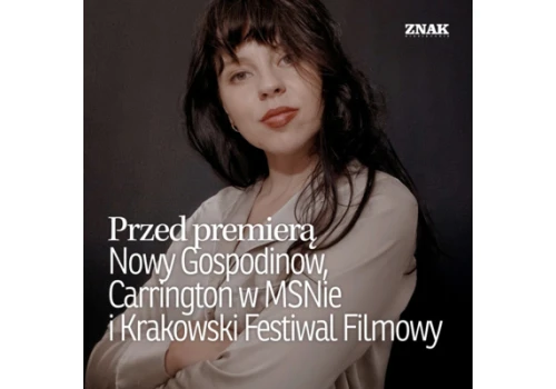 Nowy Gospodinow, 66. Krakowski Festiwal Filmowy i Carrington w Warszawie | Przed premierą | Amelia Sarnowska