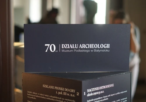 70 lat odkrywania przeszłości. Jubileusz Działu Archeologii Muzeum Podlaskiego w Białymstoku