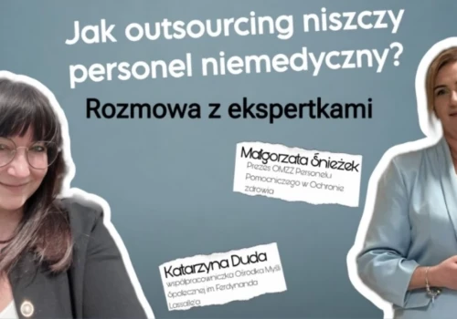 „Outsourcing nigdy nie jest tylko zmianą organizacyjną – to uderzenie w poczucie wartości ludzi, którzy od dekad służą pacjentom.”
