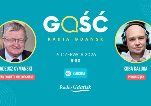 Gościem Radia Gdańsk będzie Tadeusz Cymański, radny powiatu malborskiego