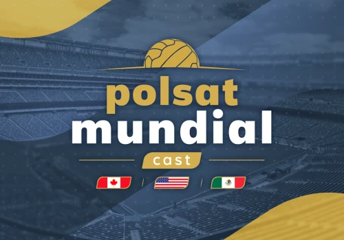 Polsat Mundial Cast - 17.06. Gdzie obejrzeć?