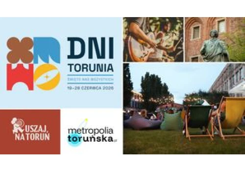 Ruszaj na Toruń! Jeszcze do 28 czerwca świętujemy Dni Torunia