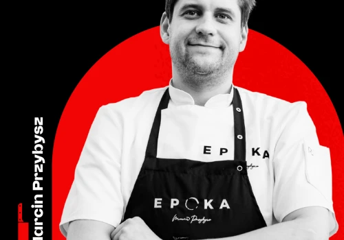 Marcin Przybysz z „Epoki”: kuchnia polska jest pełna smaków. Jest w niej miejsce na ostrygi