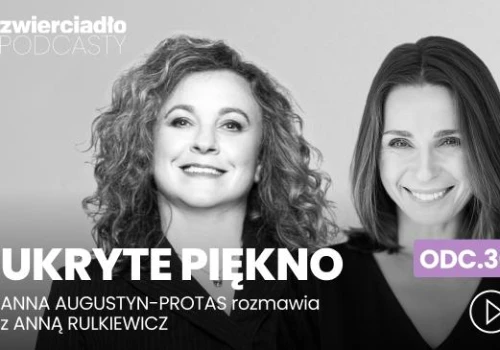 „Szef jak robi coś źle, to przeprasza. Korony nie traci”. Czemu Anna Rulkiewicz nie lubi niedzieli i jak rozpoznaje, że menadżer jest liderem? | „Ukryte piękno”. odc. 27