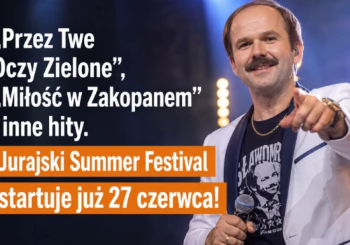 Przez Twe Oczy Zielone”, „Miłość w Zakopanem” i inne hity. Jurajski Summer Festival startuje już 27 czerwca!