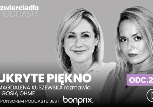 „Nie mogę się do siebie dodzwonić”. Gosia Ohme o problemach kobiet w tzw. drugim akcie życia | „Ukryte piękno”. odc. 27