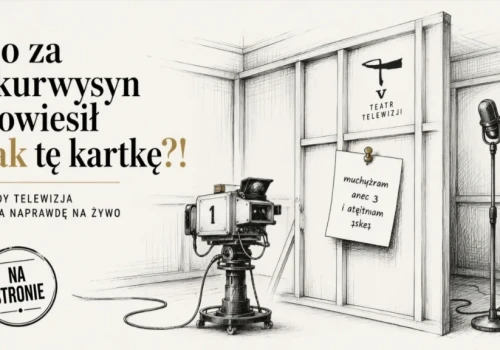 „Co za skurwysyn powiesił tak tę kartkę?!”