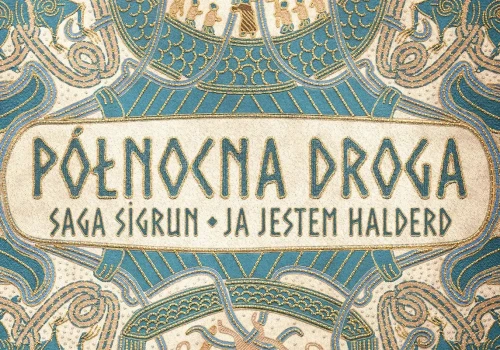 Północna droga. Saga Sigrun. Ja jestem Halderd - recenzja książki