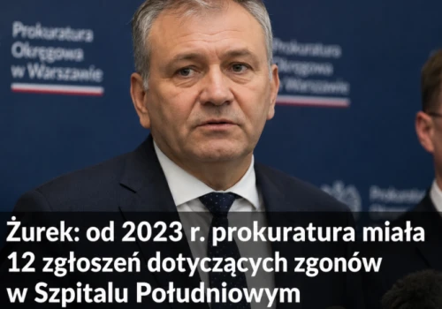Żurek: od 2023 r. prokuratura miała 12 zgłoszeń dotyczących zgonów w Szpitalu Południowym
