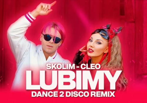 Skolim, Cleo – Lubimy (Dance 2 Disco Remix)