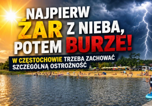 Najpierw żar z nieba, potem burze! W Częstochowie trzeba zachować szczególną ostrożność