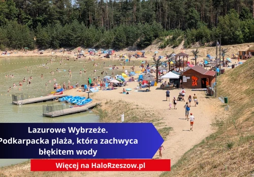 Lazurowe Wybrzeże w Czarnej Sędziszowskiej. Podkarpacka plaża, która zachwyca błękitem wody