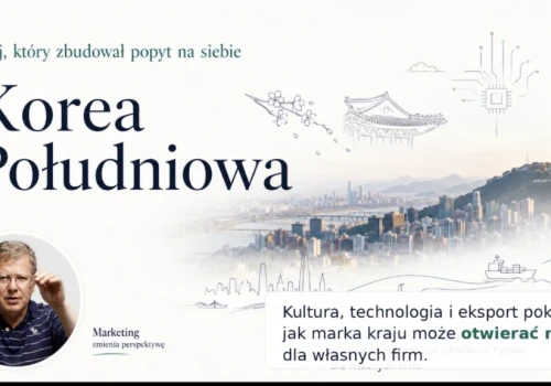 Akademia Briefu: Kraj, który zbudował popyt na siebie. Korea Południowa i lekcja dla Polski