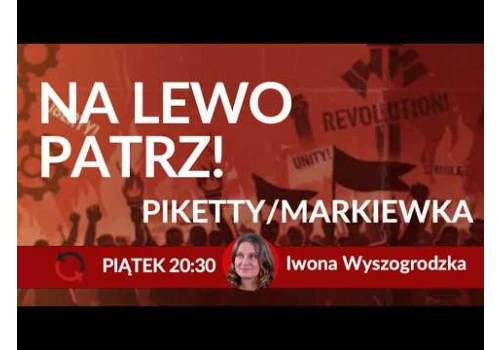 homas PIKETTY i jego Global Justice Raport w oczach dr Tomasza Markiewki