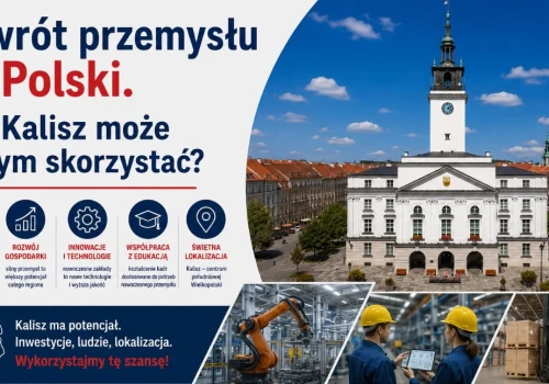 Powrót przemysłu do Polski. Czy Kalisz może na tym skorzystać?